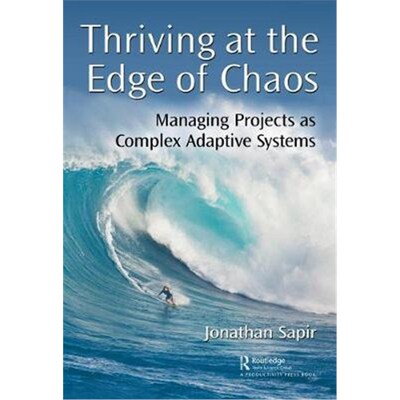 按需印刷不退不换Thriving at the Edge of Chaos:Managing Projects as Complex Adaptive Systems[9780367404642]