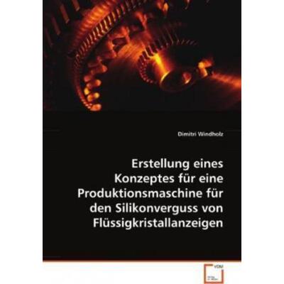 预订【德语】 Erstellung eines Konzeptes für eine Produktionsmaschine für den Silikonverguss von