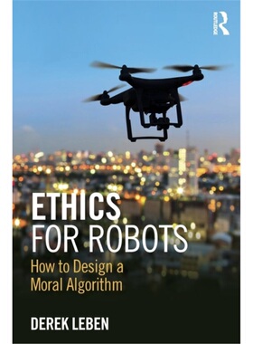 预订Ethics for Robots:How to Design a Moral Algorithm[9781138716179]