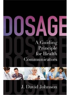 按需印刷图书Dosage:A Guiding Principle for Health Communicators[9781442221246]
