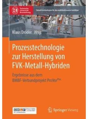 预订【德语】 Prozesstechnologie zur Herstellung von FVK-Metall-Hybriden:Ergebnisse aus dem BMBF-