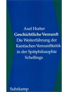 预订【德语】Geschichtliche Vernunft:Die Weiterführung der Kantischen Vernunftkritik in der