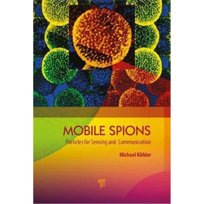 按需印刷不退不换图书Mobile Microspies:Particles for Sensing and Communication[9789814800143]