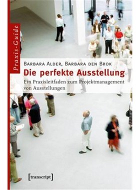 预订【德语】 Die perfekte Ausstellung:Ein Praxisleitfaden zum Projektmanagement von Ausstellungen