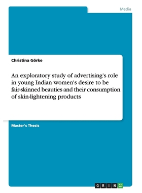 预订An exploratory study of advertising's role in young Indian women's desire to be fair-skinned beautie