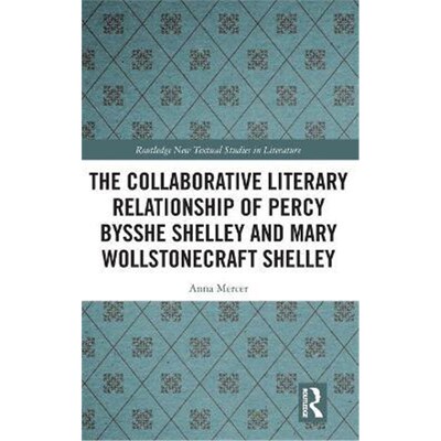 按需印刷不退不换The Collaborative Literary Relationship of Percy Bysshe Shelley and Mary Wollstonecraft Shelley[97803672
