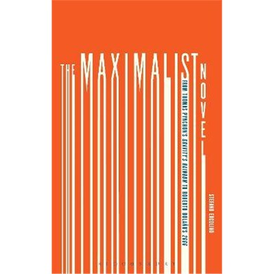 按需印刷The Maximalist Novel:From Thomas Pynchon's Gravity's Rainbow to Roberto Bolano's 2666[9781501314292]
