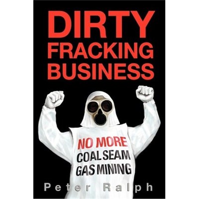 预订Dirty Fracking Business:No More Coal Seam Gas Mining