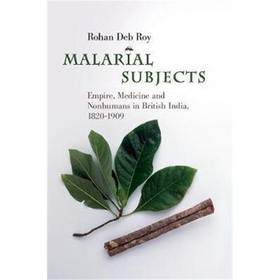 按需印刷不退不换Malarial Subjects:Empire, Medicine and Nonhumans in British India, 1820-1909[9781316623619]