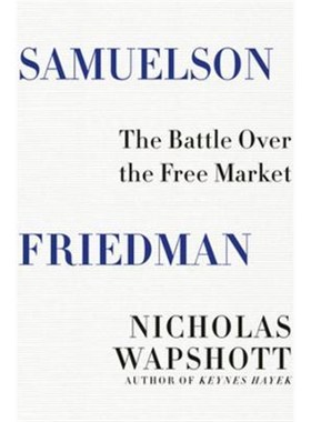 预订Samuelson Friedman:The Battle Over the Free Market