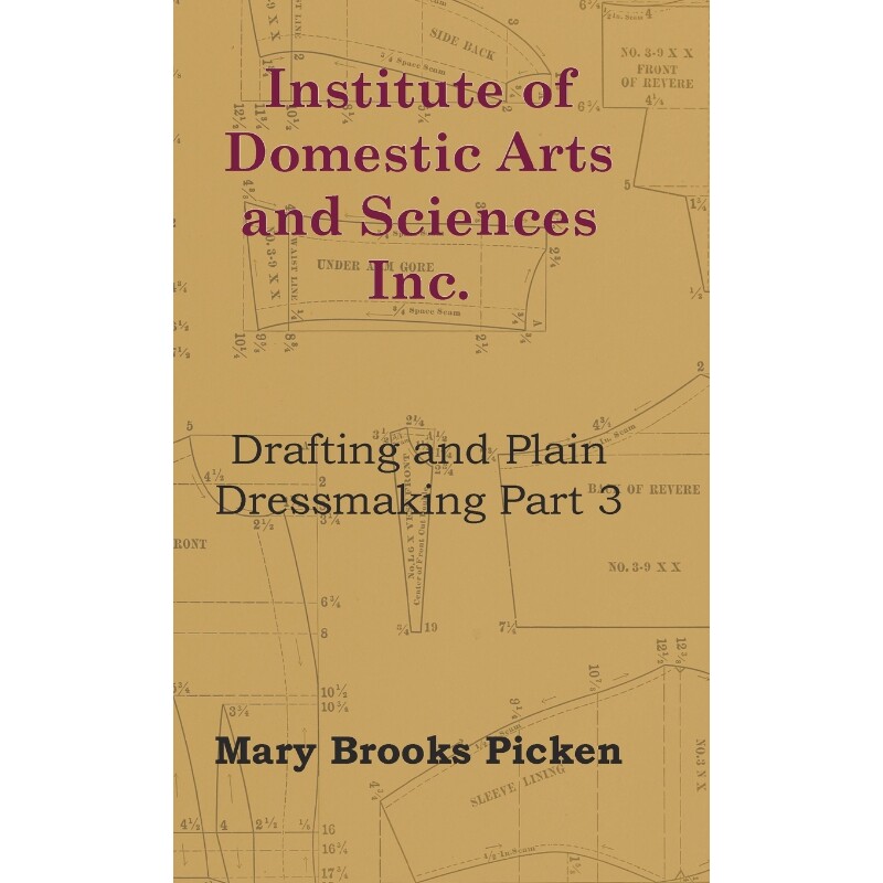 按需印刷不退不换Institute Of Domestic Arts And Sciences - Drafting And Plain Dressmaking - Part 3[9781446510940]