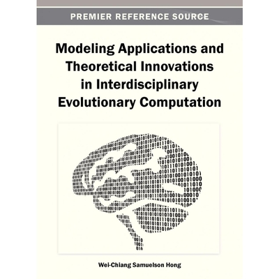 按需印刷不退不换Modeling Applications and Theoretical Innovations in Interdisciplinary Evolutionary Computation[97814666