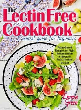 【按需印刷】The Lectin Free Cookbook:Essential Guide for Beg