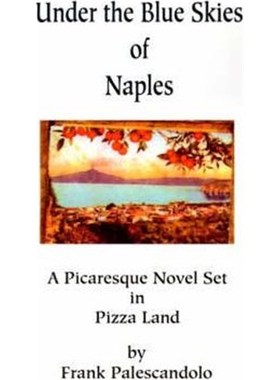 按需印刷Under the Blue Skies of Naples:A Picaresque Novel Set in Pizza Land[9780595190973]