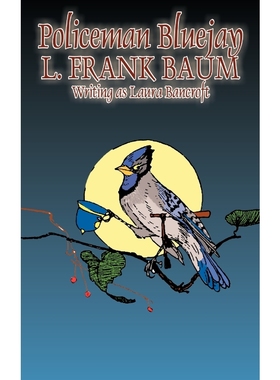 按需印刷Policeman Bluejay by L. Frank Baum, Fiction, Fantasy[9781463896065]