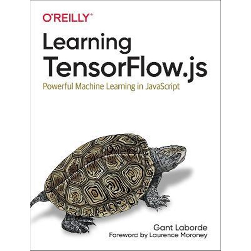 预订Learning Tensorflow.js:Powerful Machine Learning in JavaScript