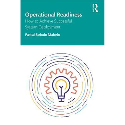 按需印刷不退不换Operational Readiness:How to Achieve Successful System Deployment[9780367903343]