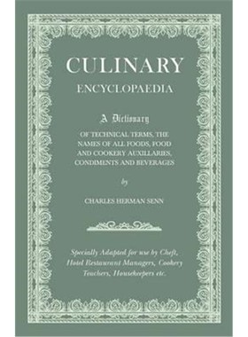 预订Culinary Encyclopaedia - A Dictionary of Technical Terms, the Names of All Foods, Food and Cookery A