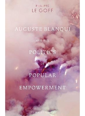预订Auguste Blanqui and the Politics of Popular Empowerment