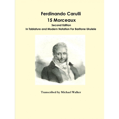 按需印刷不退不换Ferdinando Carulli 15 Morceaux  In Tablature and Modern Notation  For Baritone Ukulele[9781365378089]