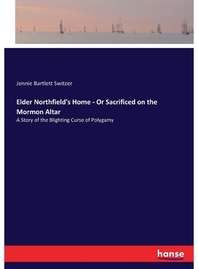 按需印刷Elder Northfield's Home - Or Sacrificed on the Mormon Altar[9783337252465]