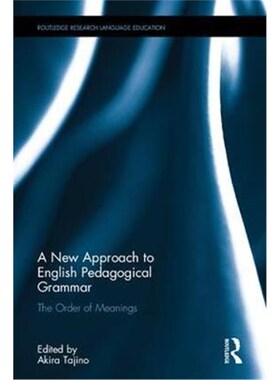 按需印刷不退不换A New Approach to English Pedagogical Grammar:The Order of Meanings[9781138227118]
