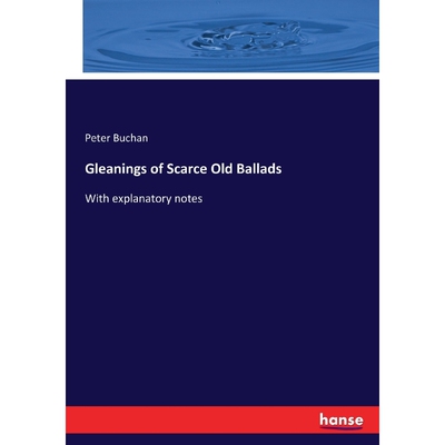 按需印刷Gleanings of Scarce Old Ballads[9783744796712]