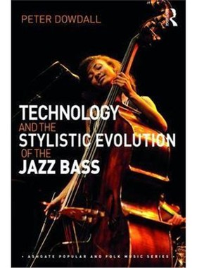按需印刷Technology and the Stylistic Evolution of the Jazz Bass[9781138236561]