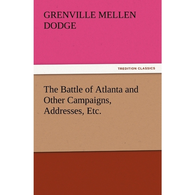 按需印刷不退不换The Battle of Atlanta and Other Campaigns, Addresses, Etc.[9783847220060]