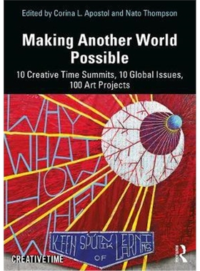按需印刷图书Making Another World Possible:10 Creative Time Summits, 10 Global Issues, 100 Art Projects[9781138603530]