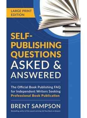 预订不退不换Self-Publishing Questions Asked & Answered (LARGE PRINT EDITION):The Official Book Publishing FAQ for Indepe