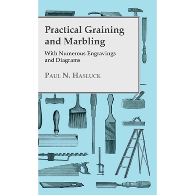 按需印刷Practical Graining And Marbling - With Numerous Engravings And Diagrams[9781445506982]