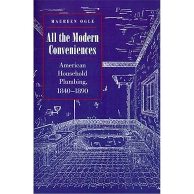 按需印刷All the Modern Conveniences:American Household Plumbing, 1840-1890[9780801863707]
