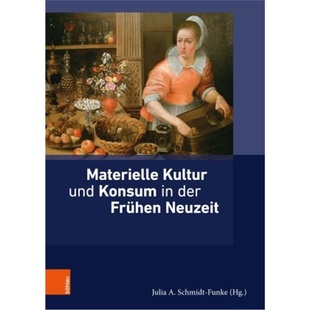 Neuzeit Kultur der Konsum Materielle und 9783412507305 预订 Fruhen 德语