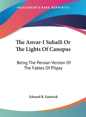 按需印刷The Anvar-I Suhaili Or The Lights Of Canopus[9781432535018]