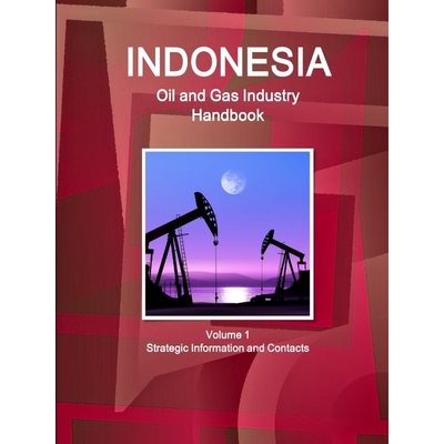 按需印刷Indonesia Oil and Gas Industry Handbook Volume 1 Strategic Information and Contacts[9781329838345]