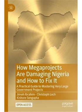 预订How Megaprojects Are Damaging Nigeria and How to Fix It:A Practical Guide to Mastering Very Large Government Project