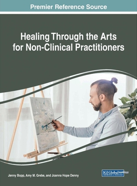 按需印刷不退不换Healing Through the Arts for Non-Clinical Practitioners[9781522559818]