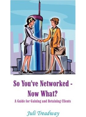 按需印刷So You've Networked - Now What?:A Guide for Gaining and Retaining Clients[9781414001159]