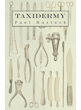 按需印刷Taxidermy - Comprising the Skinning, Stuffing and Mounting of Birds, Mammals and Fish[9781444657999]