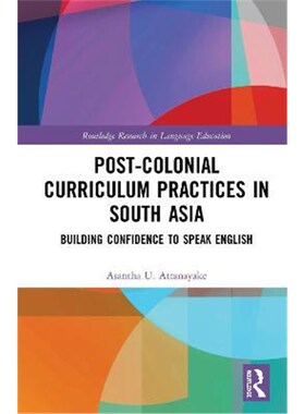 按需印刷不退不换Post-colonial Curriculum Practices in South Asia:Building Confidence to Speak English[9780815355526]