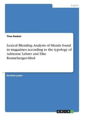 预订Lexical Blending. Analysis of blends found in magazines according to the typology of Adrienne Lehrer