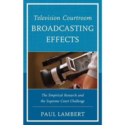 按需印刷Television Courtroom Broadcasting Effects[9780761860051]
