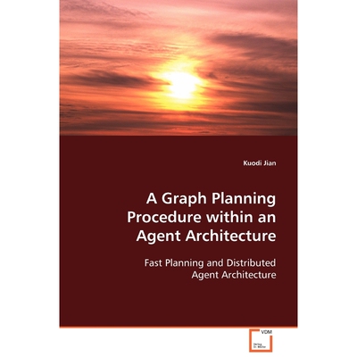 按需印刷不退不换A Graph Planning Procedure within an Agent Architecture[9783639092332]