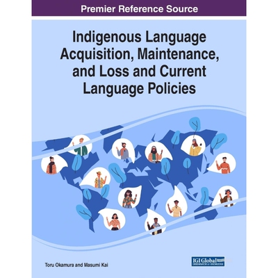 按需印刷不退不换Indigenous Language Acquisition, Maintenance, and Loss and Current Language Policies[9781799829607]