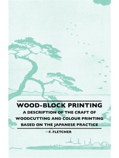 按需印刷Wood-Block Printing - A Description Of The Craft Of Woodcutting And Colour Printing Ba