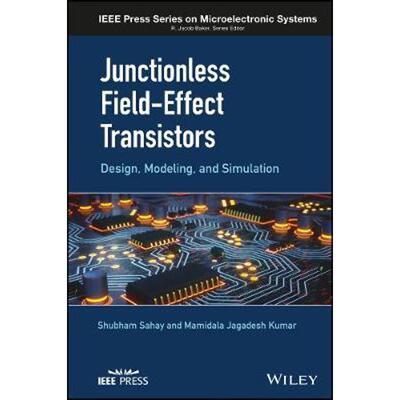 按需印刷不退不换Junctionless Field-Effect Transistors:Design, Modeling, and Simulation[9781119523536]