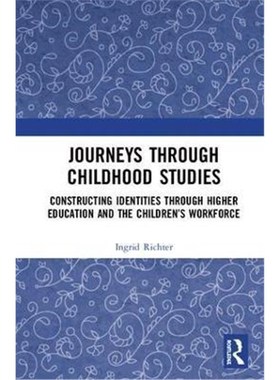 预订Journeys through Childhood Studies:Constructing Identities through Higher Education and the Children's Workforce
