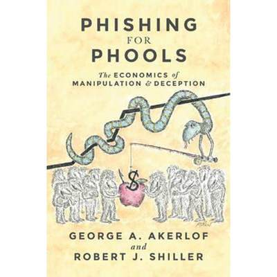 按需印刷不退不换Phishing for Phools:The Economics of Manipulation and Deception[9780691173023]