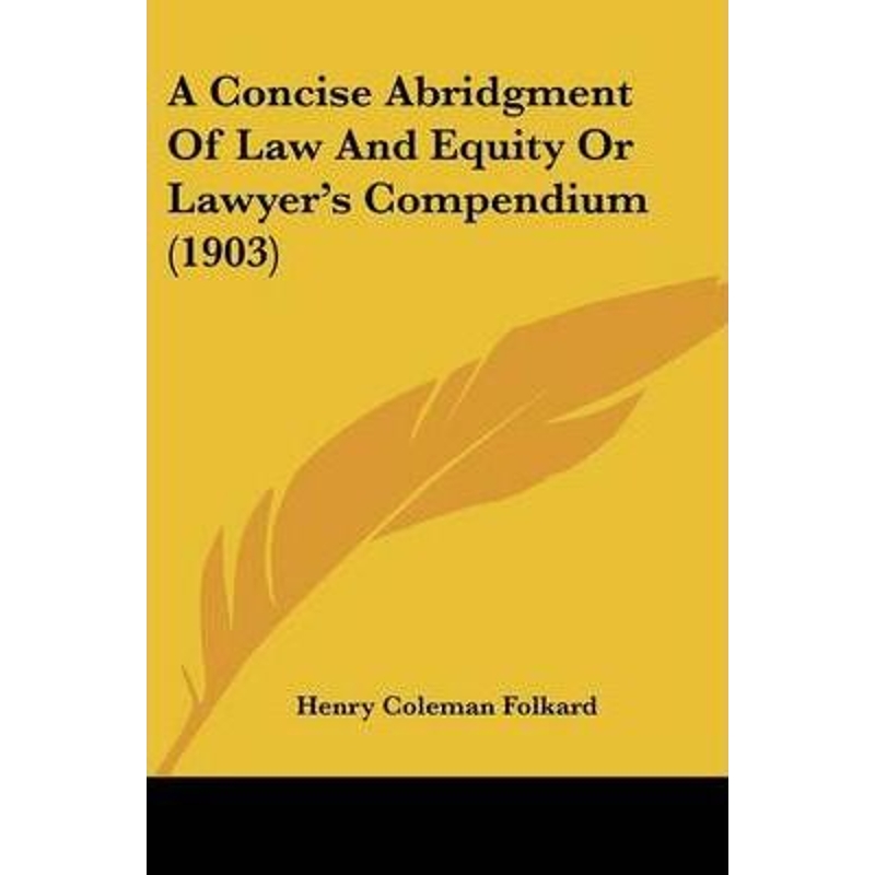 按需印刷A Concise Abridgment Of Law And Equity Or Lawyer's Compendium (1903)[9781120113443]